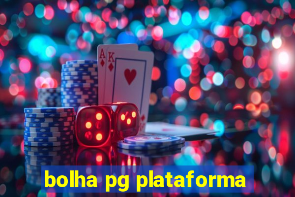 bolha pg plataforma